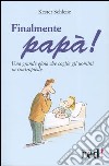 Finalmente papà! Una grande gioia che coglie gli uomini in contropiede libro