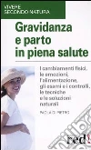 Gravidanza e parto in piena salute libro di Di Pietro Paola