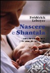 Nascere & Shantala. La nascita senza violenza e il massaggio del bambino. DVD libro