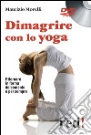 Dimagrire con lo yoga. Ritornare in forma dolcemente e per sempre. DVD libro