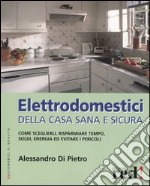 Elettrodomestici della casa sana e sicura libro