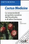 Cactus medicine. Le sorprendenti proprietà curative del ficodindia e di altre Cactacee libro