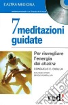 7 meditazioni guidate. Per risvegliare l'energia dei chakra. Con CD Audio libro