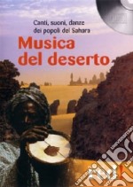 Musica del deserto. Canti, suoni, danze dei popoli del Sahara. CD Audio libro