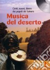 Musica del deserto. Canti, suoni, danze dei popoli del Sahara. CD Audio libro
