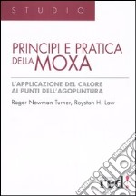 Principi e pratica della moxa. Ediz. illustrata libro