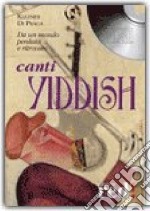 Canti yiddish. Da un mondo perduto e ritrovato. CD Audio libro