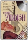 Canti yiddish. Da un mondo perduto e ritrovato. CD Audio libro