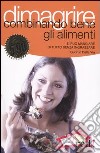 Dimagrire combinando bene gli alimenti. Si può mangiare di tutto senza ingrassare libro