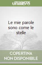 Le mie parole sono come le stelle libro