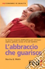 L'abbraccio che guarisce libro