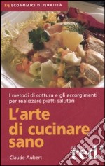 L'arte di cucinare sano libro