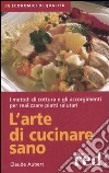 L'arte di cucinare sano libro