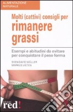 Molti (cattivi) consigli per rimanere grassi libro