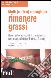 Molti (cattivi) consigli per rimanere grassi libro