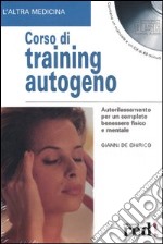 Corso di training autogeno. Con CD-ROM libro