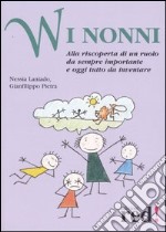 W i nonni. Alla riscoperta di un ruolo da sempre importante e oggi tutto da inventare libro