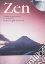 Zen. Vivere in profondità il quotidiano, momento per momento. CD Audio libro