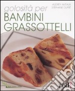 Golosità per bambini grassottelli