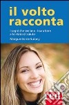 Il volto racconta. I segni che svelano il carattere e lo stato di salute libro di Surany Marguerite de