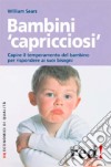 Bambini «capricciosi» libro di Sears William