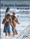 Il nostro bambino da 3 a 6 anni libro