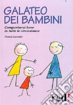 Galateo dei bambini. Comportarsi bene in tutte le circostanze libro