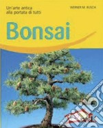 Bonsai. Un'arte antica alla portata di tutti. Ediz. illustrata