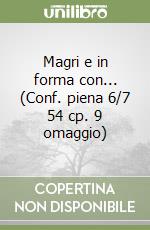 Magri e in forma con... (Conf. piena 6/7 54 cp. 9 omaggio) libro