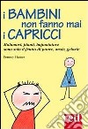 I bambini non fanno mai i capricci libro di Hames Penney