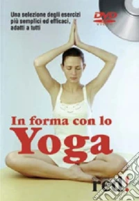 In forma con lo yoga. DVD libro