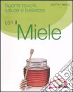 Buona tavola, salute e bellezza con il miele libro