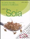 Buona tavola, salute e bellezza con la soia libro