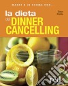 La dieta del dinner cancelling. Ediz. illustrata libro di Grabbe Dieter