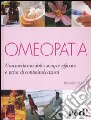 Omeopatia. Una medicina dolce sempre efficace e priva di controindicazioni libro