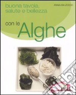 Buona tavola, salute e bellezza con le alghe libro