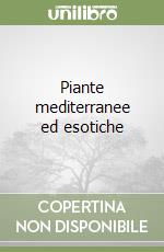 Piante mediterranee ed esotiche libro