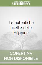 Le autentiche ricette delle Filippine libro