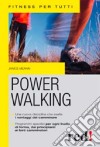 Power walking. Ediz. illustrata libro