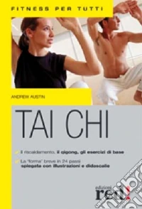 Tai Chi. Ediz. illustrata libro