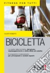 Bicicletta. Ediz. illustrata libro di Roberts Oliver