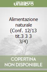 Alimentazione naturale (Conf. 12/13 tit.3 3 3 3/4) libro