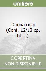 Donna oggi (Conf. 12/13 cp. tit. 3) libro