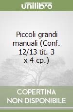 Piccoli grandi manuali (Conf. 12/13 tit. 3 x 4 cp.) libro