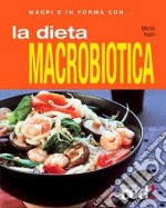 La dieta macrobiotica. Ediz. illustrata libro