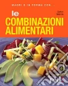 Le combinazioni alimentari. Ediz. illustrata libro di Dalla Via Gudrun