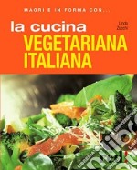 La cucina vegetariana italiana. Ediz. illustrata