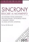 Sincrony. Educare al movimento. Ediz. illustrata libro