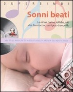 Sonni beati. Le ninne nanne, le fiabe, i riti che favoriscono un riposo tranquillo. Con CD Audio libro