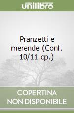 Pranzetti e merende (Conf. 10/11 cp.) libro